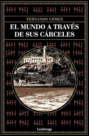 El mundo a trav&eacute;s de sus c&aacute;rceles (PRACTICA)