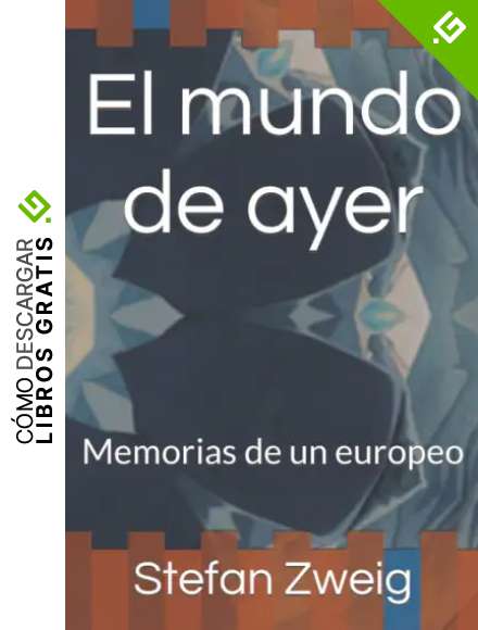 El mundo de ayer: Memorias de un europeo