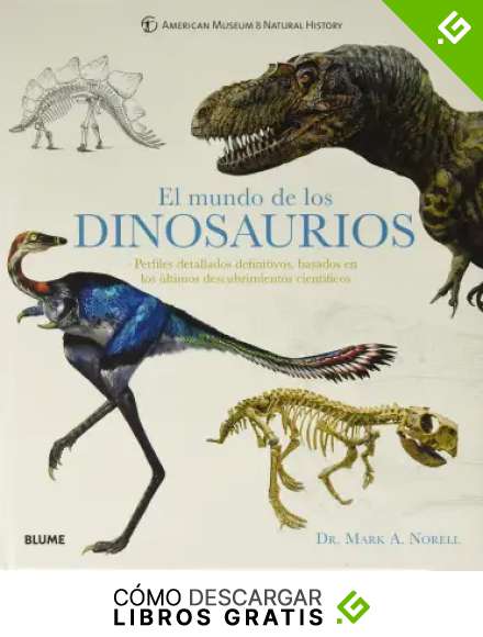 El Mundo De Los Dinosaurios: Perfiles detallados definitivos, basados en los &uacute;ltimos descubrimientos cient&iacute;ficos