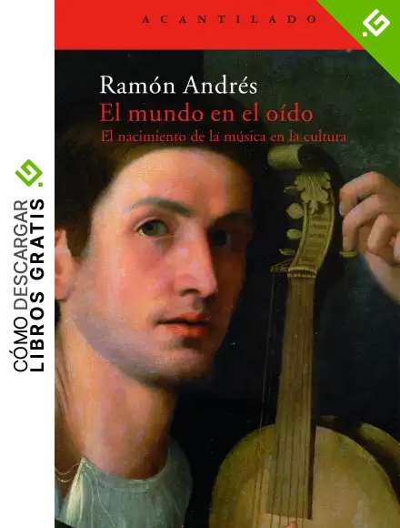 El mundo en el o&iacute;do: el nacimiento de la m&uacute;sica en la cultura: 161 (El Acantilado)