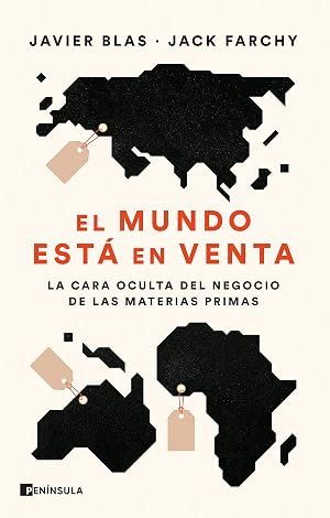 El mundo est&aacute; en venta: La cara oculta del negocio de las materias primas (PENINSULA)