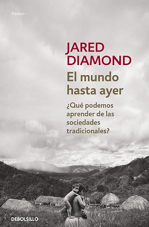 El mundo hasta ayer: &iquest;Qu&eacute; podemos aprender de las sociedades tradicionales? Premio Pulitzer por Armas (Ensayo | Historia)
