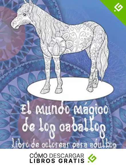 El mundo m&aacute;gico de los caballos - Libro de colorear para adultos 🐴