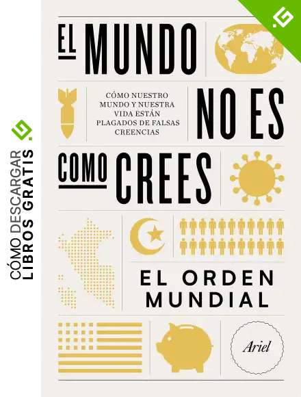 El mundo no es como crees: C&oacute;mo nuestro mundo y nuestra vida est&aacute;n plagados de falsas creencias (Ariel)