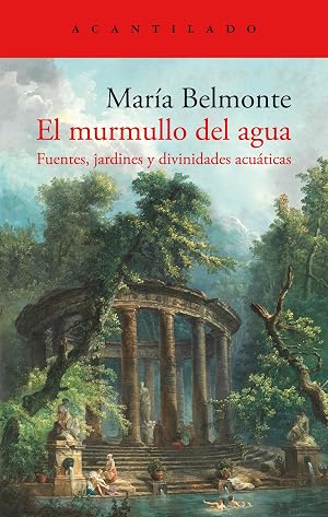El murmullo del agua: Fuentes, jardines y divinidades acu&aacute;ticas: 473 (El Acantilado)