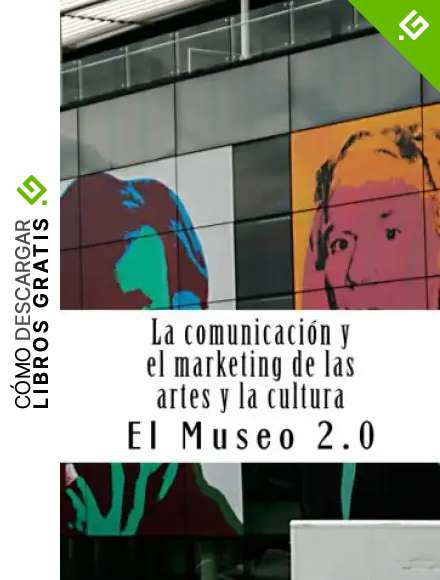 El museo 2.0. La comunicaci&oacute;n y el marketing de las artes y la cultura: El nuevo papel de los periodistas y dircoms