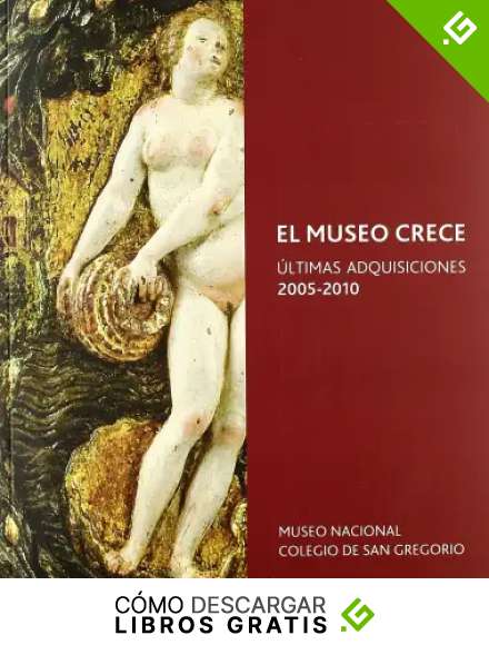 El Museo crece. &Uacute;ltimas adquisiciones 2005-2010
