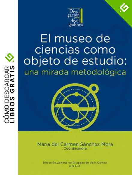 El museo de ciencias como objeto de estudio: una mirada metodol&oacute;gica