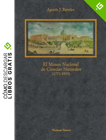 El Museo Nacional de Ciencias Naturales (1771-1935) (Theatrum naturae. Serie Textos cl&aacute;sicos)