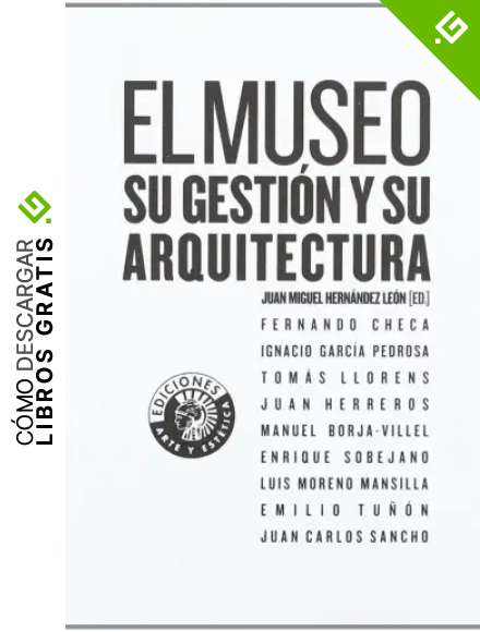 El museo: su gesti&oacute;n y su arquitectura (Arte y est&eacute;tica)