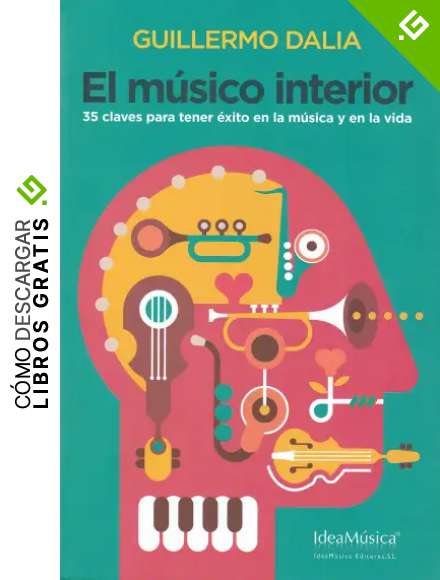 El m&uacute;sico interior: 35 claves para tener &eacute;xito en la m&uacute;sica y en la vida