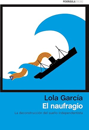 El naufragio: La deconstrucci&oacute;n del sue&ntilde;o independentista (ATALAYA)