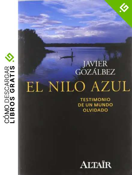 El Nilo Azul: Testimonio de un mundo olvidado