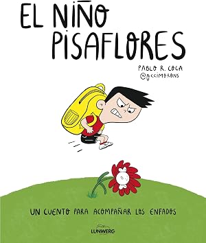 El ni&ntilde;o pisaflores: Un cuento para acompa&ntilde;ar los enfados (Ilustraci&oacute;n)