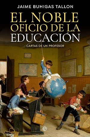 El noble oficio de la educaci&oacute;n: Cartas de un profesor (SIN COLECCION)