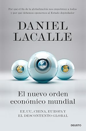 El nuevo orden econ&oacute;mico mundial: EE. UU., China, Europa y el descontento global (Deusto)