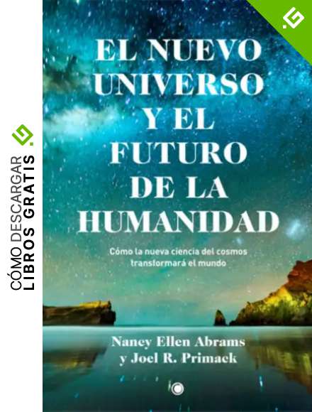 El Nuevo Universo Y El Futuro De La Humanidad: C&oacute;mo La Nueva Ciencia Del Cosmos Transformar&aacute; El Mundo (Conjeturas)