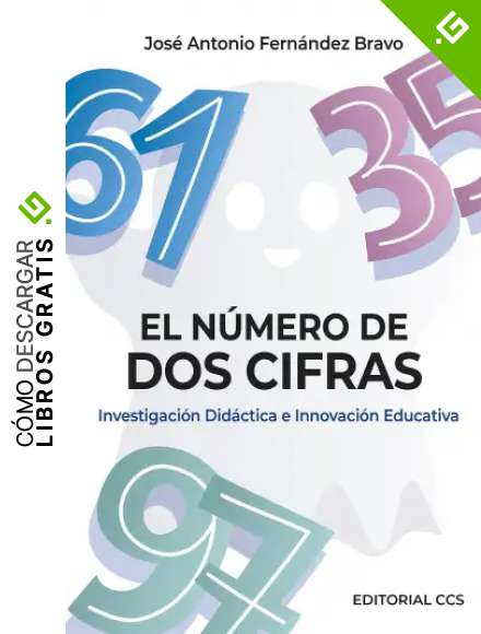 El N&uacute;mero De Dos cifras. Investigaci&oacute;n did&aacute;ctica e Innovaci&oacute;n Educativa: 5 (Ciudad de las ciencias)