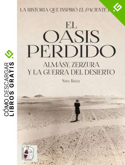 El oasis perdido: Alm&aacute;sy, Zerzura y la guerra del desierto: 5 (Segunda Guerra Mundial)