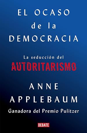 El ocaso de la democracia: La seducci&oacute;n del autoritarismo