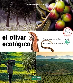 El olivar ecol&oacute;gico: Aprender a observar el olivar y comprender sus procesos vivos para cuidarlo: 6 (Gu&iacute;as para la Fertilidad de la Tierra)