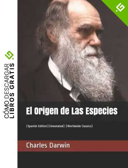 El Origen de Las Especies: (Spanish Edition)(Annotated) (Worldwide Classics)