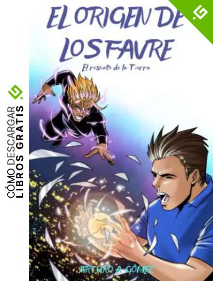 EL ORIGEN DE LOS FAVRE: Vive una nueva aventura &eacute;pica con tus superh&eacute;roes favoritos (Libro 4) (Las Incre&iacute;bles Aventuras de los Hermanos Favre: dos j&oacute;venes superh&eacute;roes)