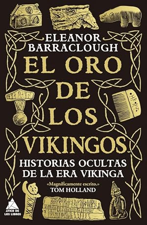 El oro de los vikingos: Historias ocultas de la era vikinga: 101 (&Aacute;tico Historia)