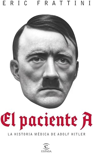 El paciente A: La historia m&eacute;dica de Adolf Hitler (NO FICCI&Oacute;N)