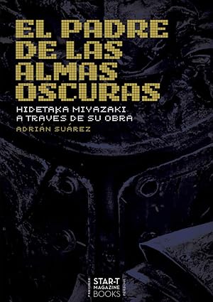 El padre de las almas oscuras - Hidetaka Miyazaki a trav&eacute;s de su obra
