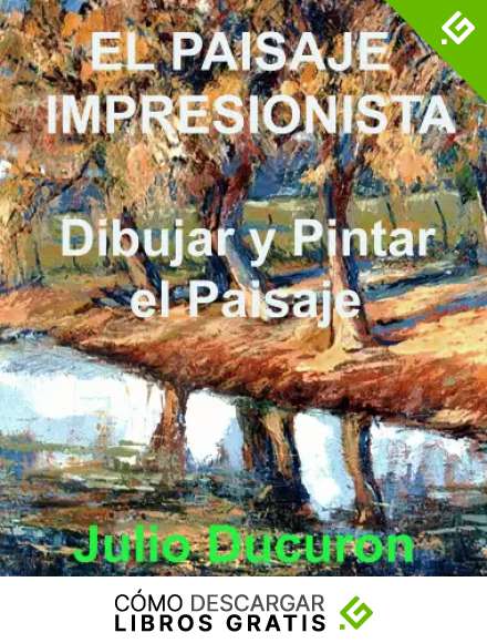 EL PAISAJE IMPRESIONISTA: Dibujar y pintar el paisaje.