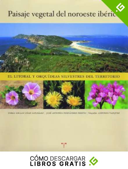El paisaje vegetal del noroeste ib&eacute;rico.: El litoral y las orqu&iacute;deas silvestres del territorio (Colecci&oacute;n Mayor)