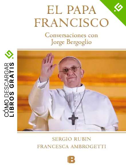 El Papa Francisco: Conversaciones con Jorge Bergoglio (No ficci&oacute;n)