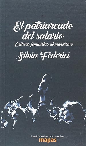 EL PATRIARCADO DEL SALARIO: CR&Iacute;TICAS FEMINISTAS AL MARXISMO: 49 (MAPAS)