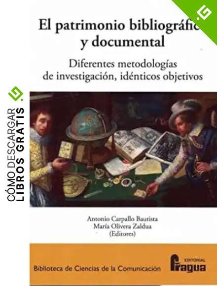 El Patrimonio bibliogr&aacute;fico y documental.: Diferentes metodolog&iacute;as, id&eacute;nticos objetivos.: 134 (Biblioteca de Ciencias de la Comunicacion)