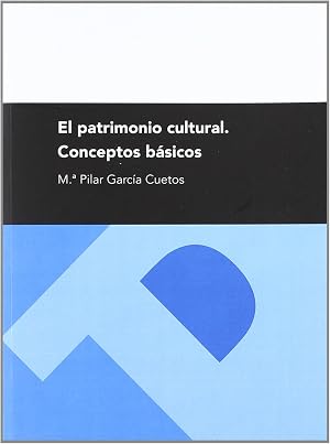 El patrimonio cultural. Conceptos b&aacute;sicos (Textos Docentes)