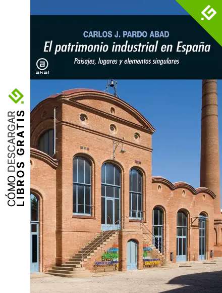 El patrimonio industrial en Espa&ntilde;a. Paisajes, lugares y elementos singulares (Universitaria n&ordm; 367)