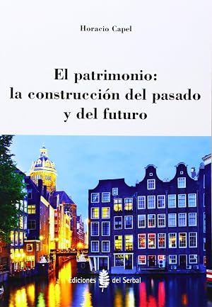 El Patrimonio. La Construcci&oacute;n Del Pasado Y Del Futuro (Arquitectura)