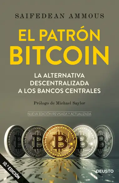 El patr&oacute;n Bitcoin: La alternativa descentralizada a los bancos centrales (Deusto)
