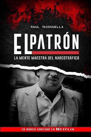 El Patron: La Mente Maestra Del Narcotr&aacute;fico: 2 (El Patr&oacute;n)