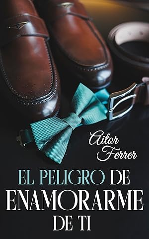 El peligro de enamorarme de ti
