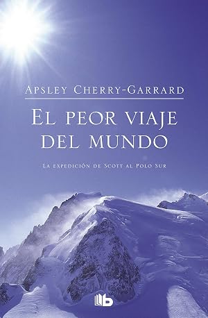 El peor viaje del mundo: La expedici&oacute;n de Scott al Polo Sur (B DE BOLSILLO) [Idioma Ingl&eacute;s] (No ficci&oacute;n)