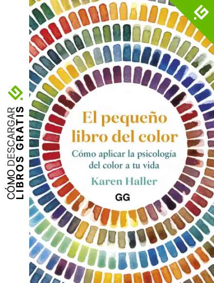 El peque&ntilde;o libro del color: C&oacute;mo aplicar la psicolog&iacute;a del color a tu vida