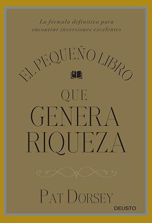 El peque&ntilde;o libro que genera riqueza: La f&oacute;rmula definitiva para encontrar inversiones excelentes