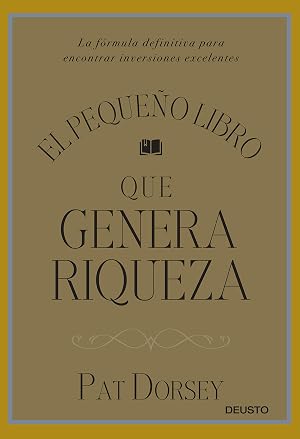 El peque&ntilde;o libro que genera riqueza: La f&oacute;rmula definitiva para encontrar inversiones excelentes