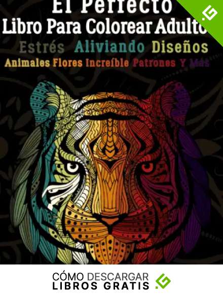 El Perfecto Libro Para Colorear Adultos: 60 incre&iacute;ble Dise&ntilde;os animales, flores, patrones asombroso para la relajaci&oacute;n y el alivio del estr&eacute;s.Libro de colorear para adultos.
