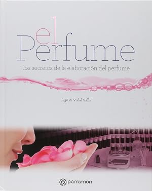 El perfume: los secretos de la elaboraci&oacute;n del perfume (Grandes Obras)