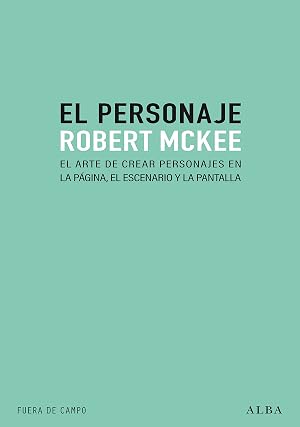 El personaje: El arte de crear personajes en la p&aacute;gina, el escenario y la plantilla (Fuera de campo)