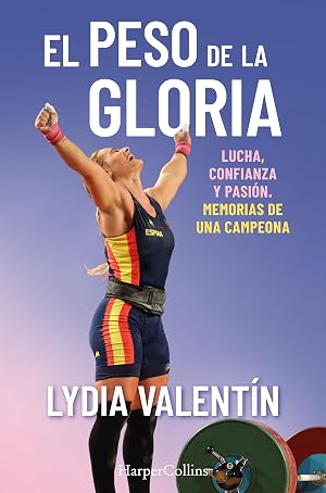 El peso de la gloria. Lucha, esfuerzo y pasi&oacute;n: memorias de una campeona