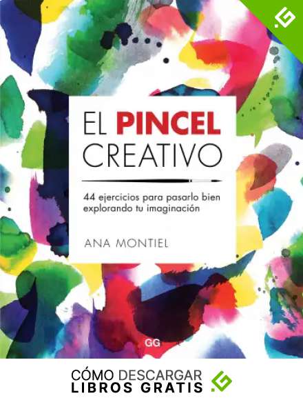 El pincel creativo: 44 ejercicios para pasarlo bien explorando tu imaginaci&oacute;n